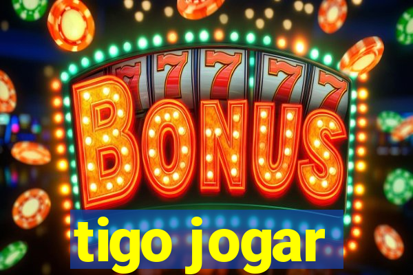 tigo jogar